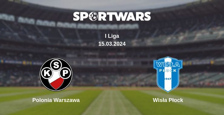 Polonia Warszawa — Wisła Płock watch online for free 15.03.2024