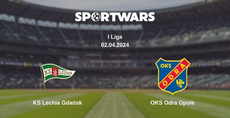 KS Lechia Gdańsk — OKS Odra Opole watch online for free 02.04.2024