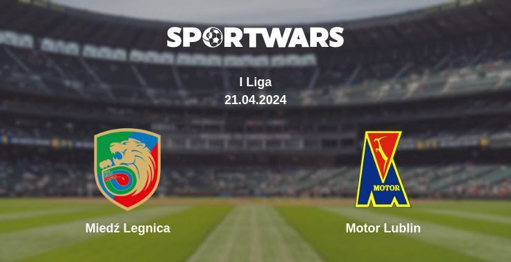 Miedź Legnica — Motor Lublin watch online for free 21.04.2024