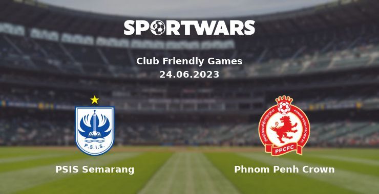 PSIS Semarang — Phnom Penh Crown watch online for free 24.06.2023