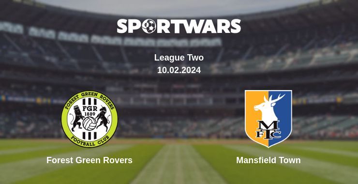 Forest Green Rovers — Mansfield Town watch online for free 10.02.2024