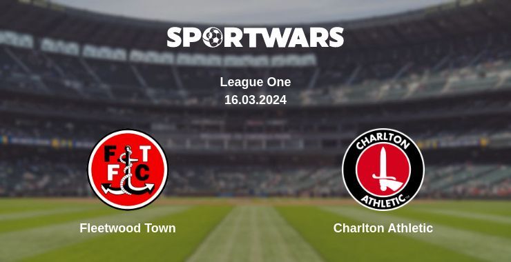 Fleetwood Town — Charlton Athletic watch online for free 16.03.2024