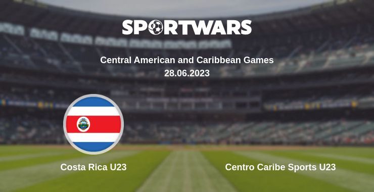 Costa Rica U23 — Centro Caribe Sports U23 watch online for free 28.06.2023