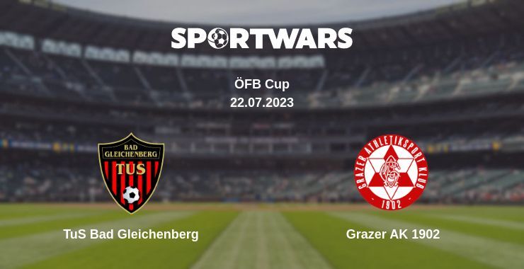 TuS Bad Gleichenberg — Grazer AK 1902 watch online for free 22.07.2023