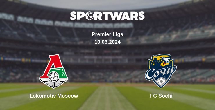 Lokomotiv Moscow — FC Sochi, where to watch online broadcast, 10.03.2024