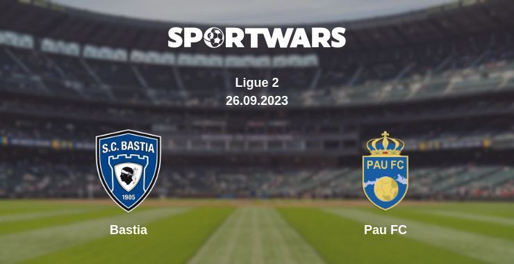 Bastia — Pau FC watch online for free 26.09.2023