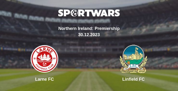 Larne FC — Linfield FC watch online for free 30.12.2023