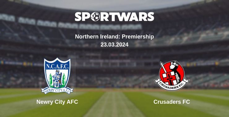 Newry City AFC — Crusaders FC watch online for free 23.03.2024