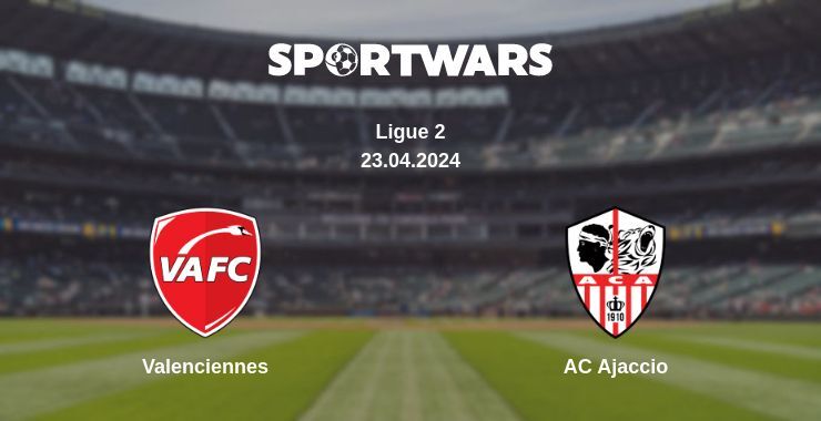 Valenciennes — AC Ajaccio watch online for free 23.04.2024