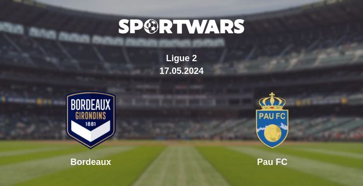 Bordeaux — Pau FC watch online for free 17.05.2024