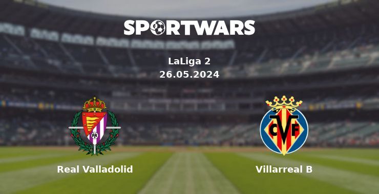 Real Valladolid — Villarreal B watch online for free 26.05.2024