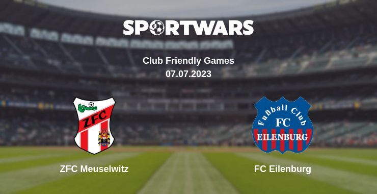 ZFC Meuselwitz — FC Eilenburg watch online for free 07.07.2023