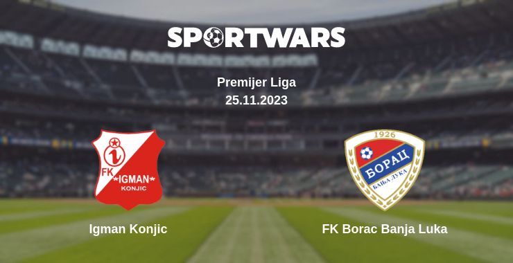 Igman Konjic — FK Borac Banja Luka watch online for free 25.11.2023