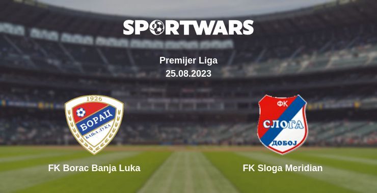 FK Borac Banja Luka — FK Sloga Meridian watch online for free 25.08.2023