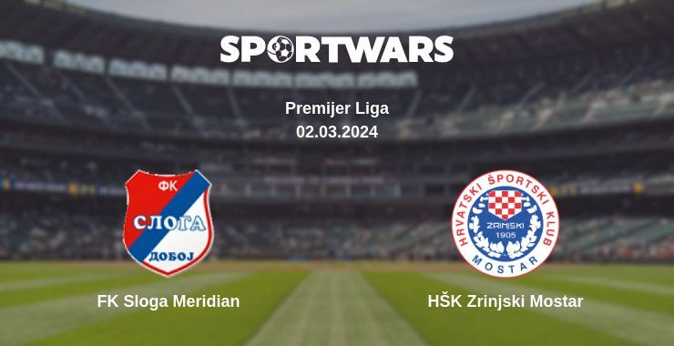 FK Sloga Meridian — HŠK Zrinjski Mostar watch online for free 02.03.2024