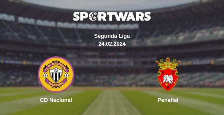 Result of the CD Nacional — Penafiel match, 24.02.2024