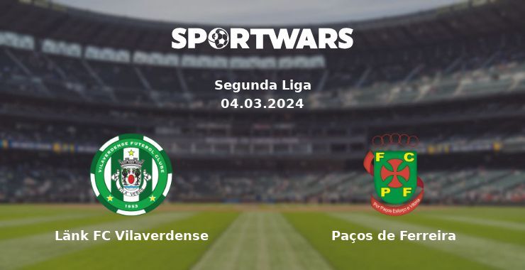 Länk FC Vilaverdense — Paços de Ferreira watch online for free 04.03.2024