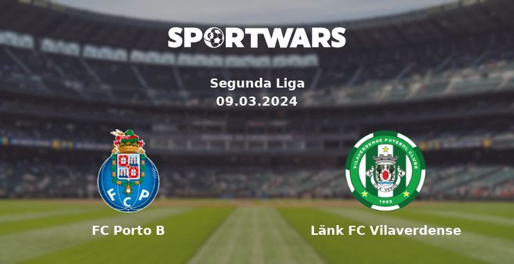 FC Porto B — Länk FC Vilaverdense watch online for free 09.03.2024