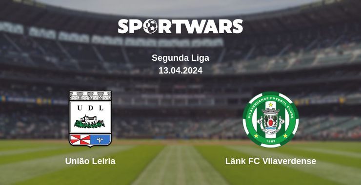 União Leiria — Länk FC Vilaverdense watch online for free 13.04.2024