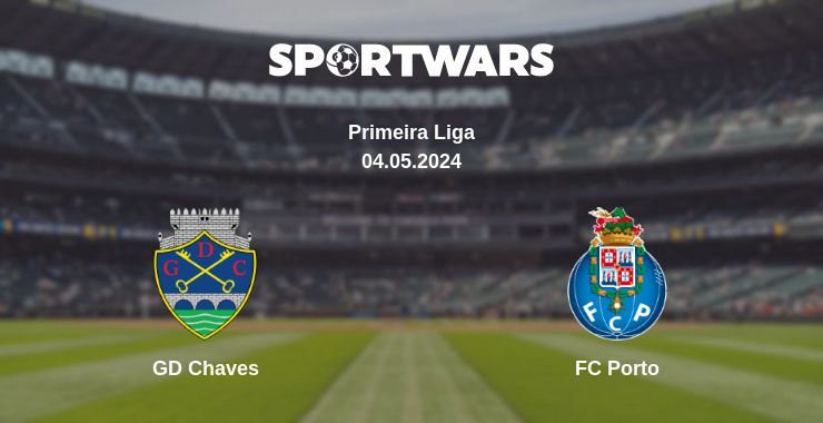 GD Chaves — FC Porto watch online for free 04.05.2024