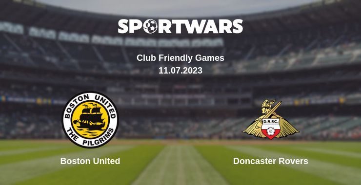 Boston United — Doncaster Rovers watch online for free 11.07.2023