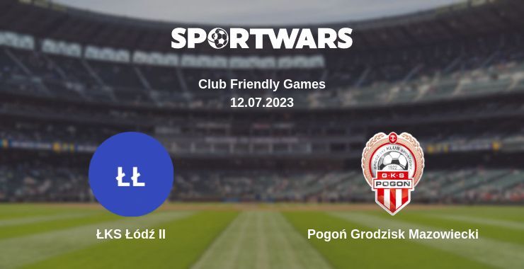 ŁKS Łódź II — Pogoń Grodzisk Mazowiecki watch online for free 12.07.2023