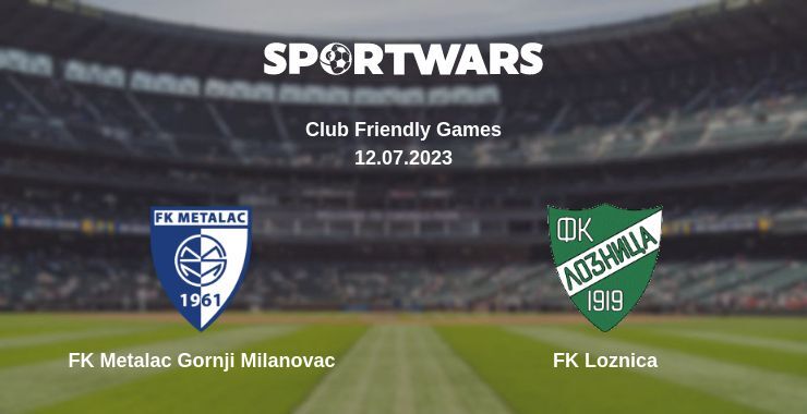 FK Metalac Gornji Milanovac — FK Loznica watch online for free 12.07.2023