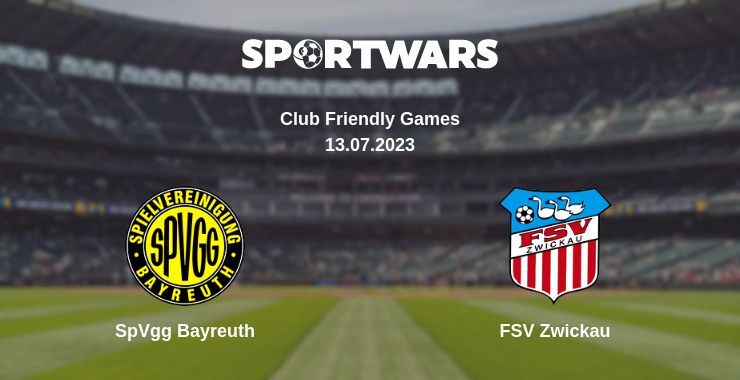 Result of the SpVgg Bayreuth — FSV Zwickau match, 13.07.2023