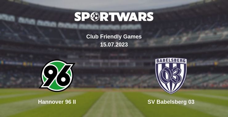 Hannover 96 II — SV Babelsberg 03 watch online for free 15.07.2023