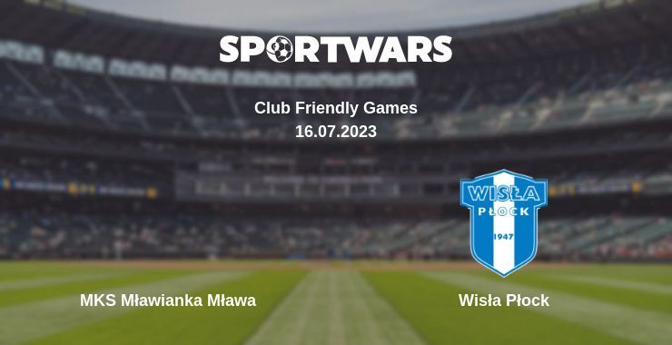 MKS Mławianka Mława — Wisła Płock watch online for free 16.07.2023