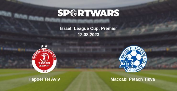 Hapoel Tel Aviv — Maccabi Petach Tikva watch online for free 12.08.2023