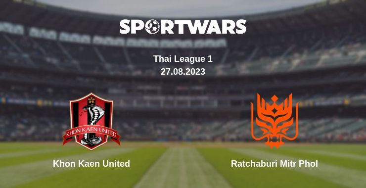 Khon Kaen United — Ratchaburi Mitr Phol, where to watch online broadcast