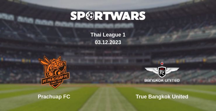 Prachuap FC — True Bangkok United watch online for free 03.12.2023