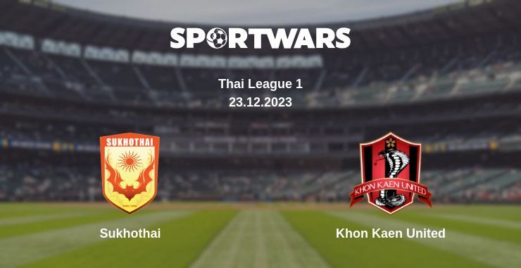 Sukhothai — Khon Kaen United watch online for free 23.12.2023