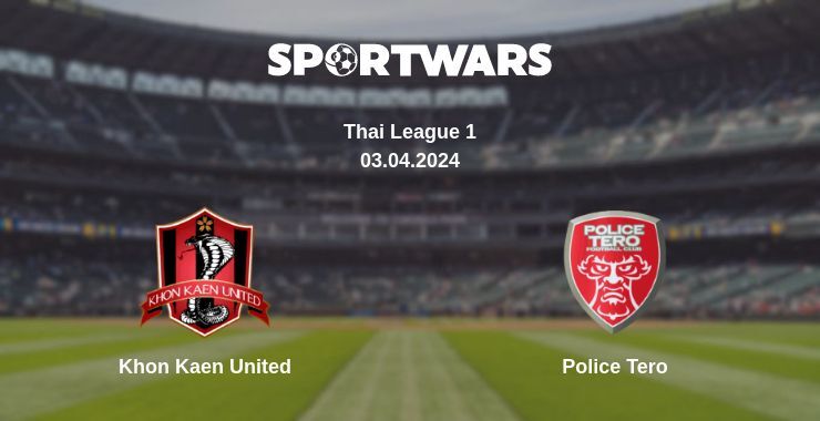 Result of the Khon Kaen United — Police Tero match, 03.04.2024