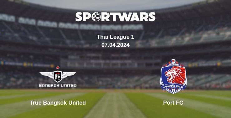 True Bangkok United — Port FC watch online for free 07.04.2024