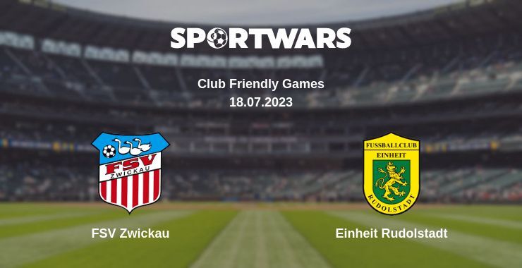 FSV Zwickau — Einheit Rudolstadt watch online for free 18.07.2023