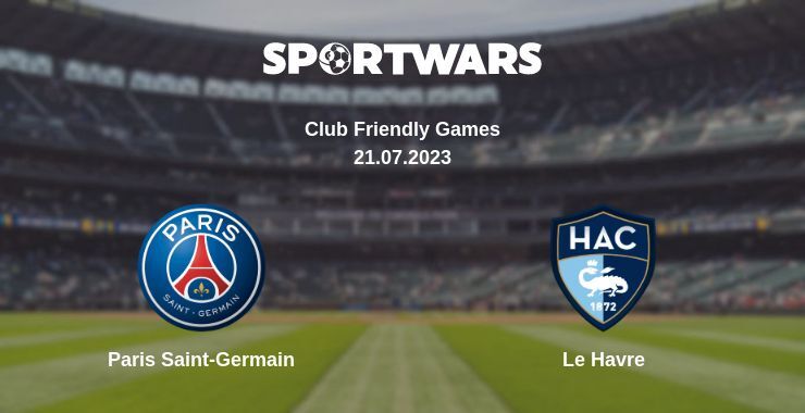 Paris Saint-Germain — Le Havre watch online for free 21.07.2023