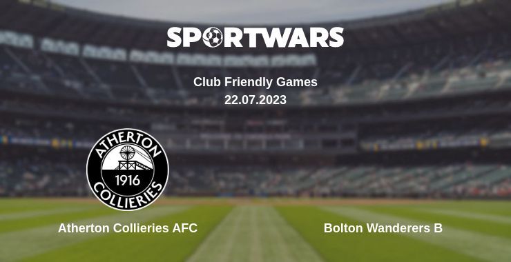 Atherton Collieries AFC — Bolton Wanderers B watch online for free 22.07.2023