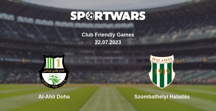 Result of the Al-Ahli Doha — Szombathelyi Haladás match, 22.07.2023