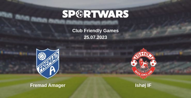 Fremad Amager — Ishøj IF watch online for free 25.07.2023