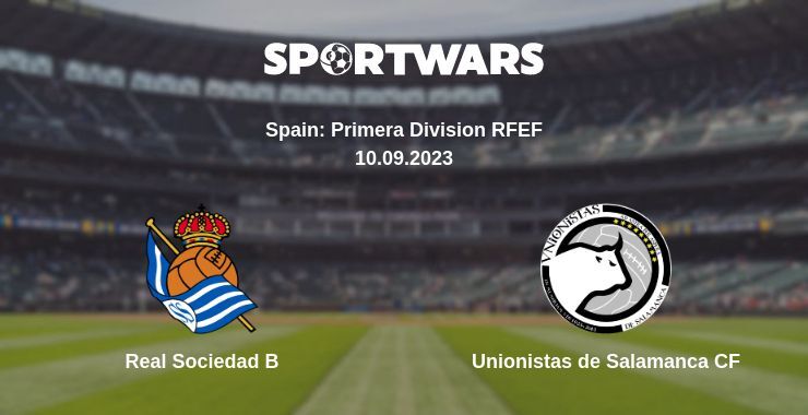 Real Sociedad B — Unionistas de Salamanca CF watch online for free 10.09.2023