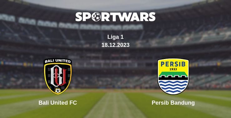 Bali United FC — Persib Bandung watch online for free 18.12.2023