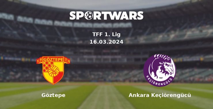 Göztepe — Ankara Keçiörengücü watch online for free 16.03.2024