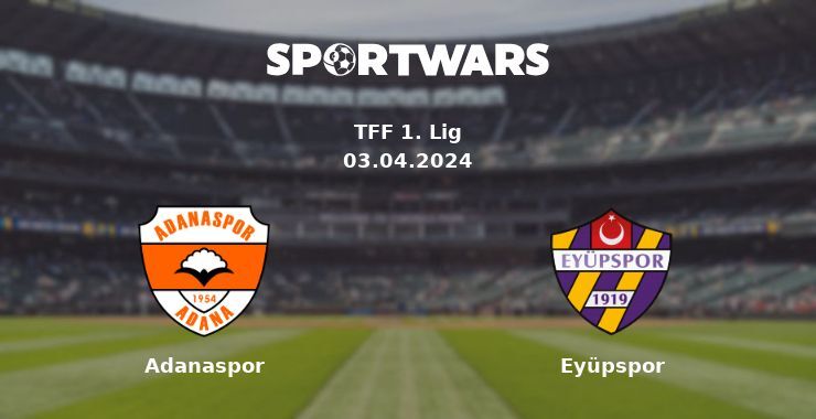 Adanaspor — Eyüpspor watch online for free 03.04.2024