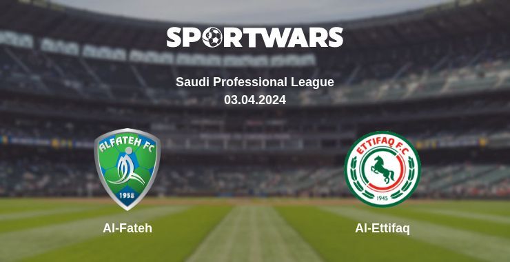 Result of the Al-Fateh — Al-Ettifaq match, 03.04.2024