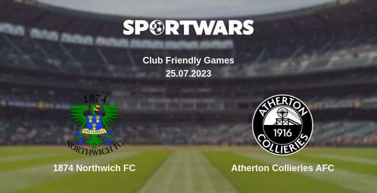 1874 Northwich FC — Atherton Collieries AFC watch online for free 25.07.2023