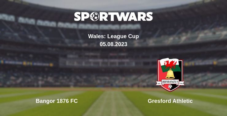 Bangor 1876 FC — Gresford Athletic watch online for free 05.08.2023