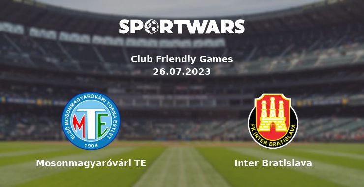 Mosonmagyaróvári TE — Inter Bratislava watch online for free 26.07.2023