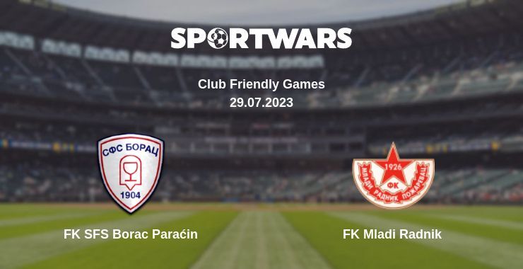 FK SFS Borac Paraćin — FK Mladi Radnik watch online for free 29.07.2023